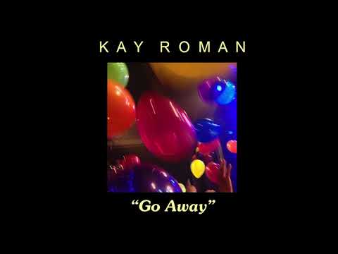 Go Away - Kay Roman