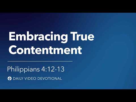 Embracing True Contentment | Philippians 4:12-13 | Our Daily Bread Video Devotional