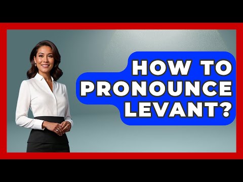 How To Pronounce Levant? - Middle East Explorers