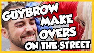 GUYBROW MAKEOVERS ON THE STREET