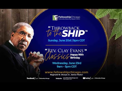 "Rev. Clay Evans Classics Throwback To The Ship" Wednesday June 23, 2021