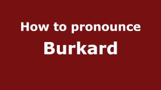 How to pronounce Burkard