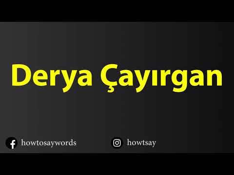 How To Pronounce Derya Cayirgan