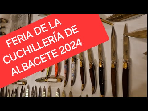FERIA DE LA CUCHILLERÍA DE ALBACETE 2024 (CASI TODOS LOS CUCHILLOS Y NAVAJAS)...