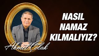Dr. Ahmet Çolak - On Altıncı Söz - 4 - Namazın Hakikati Nedir? Nasıl Namaz Kılmalıyız?