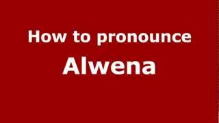 How to pronounce Alwena