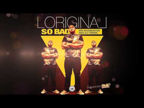 Loriginal feat. Dj Tymers - So Bad