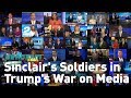 Sinclair's Soldiers in Trump's War on Media