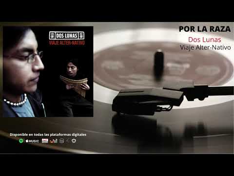 DOS LUNAS - Por La Raza / Album Viaje Alter-Nativo