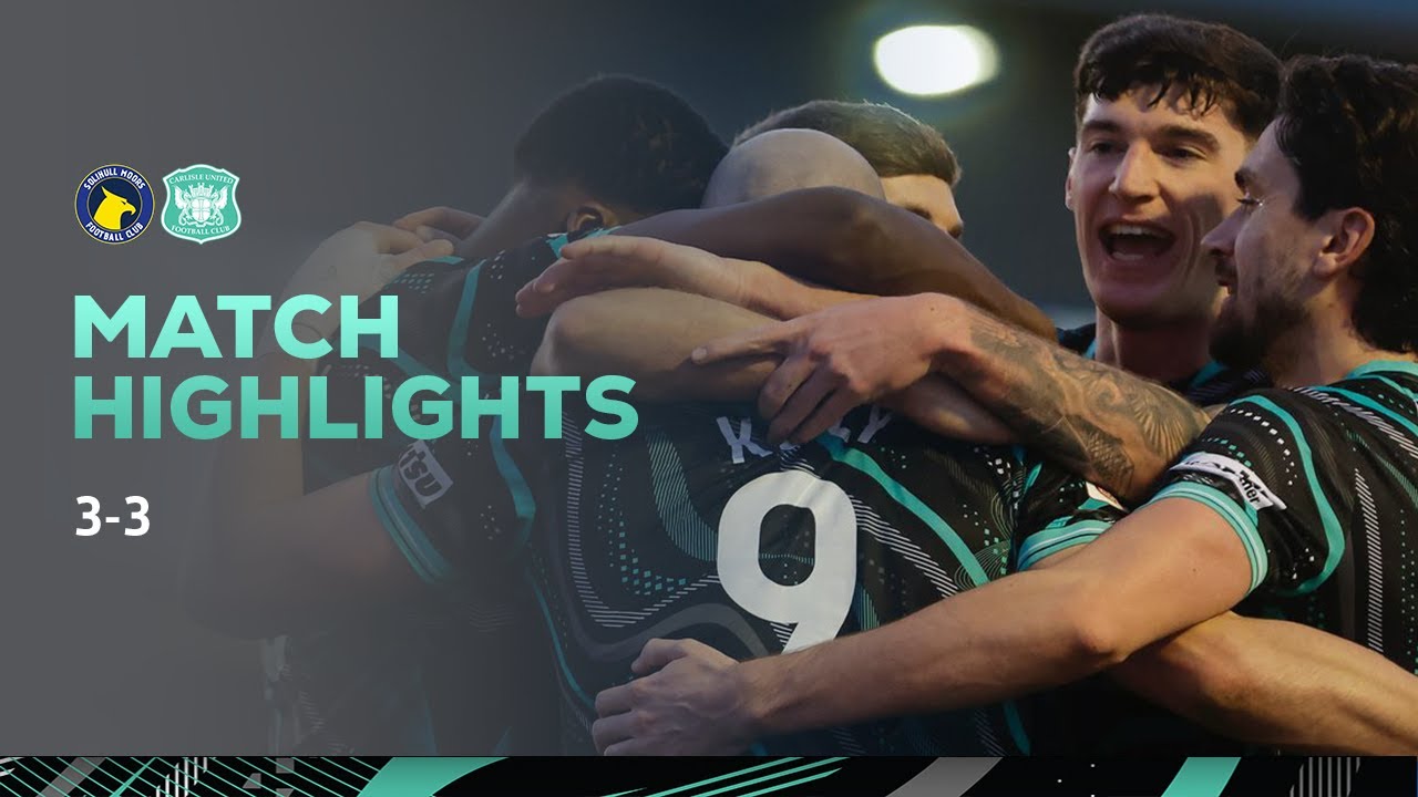 Solihull Moors vs Carlisle United Highlights