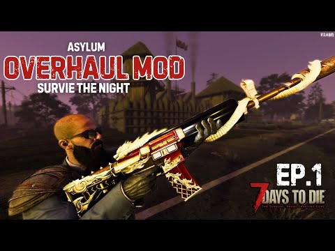 7 Days To Die - Asylum Overhaul Mod - My First Look -Ep.1#7daystodie