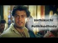 Vathikuchi Pathikadhuda Song Lyrics WhatsApp Status Tamil Ajith Dheena