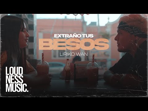 Liriko Wan - Extraño Tus Besos [Video Oficial]