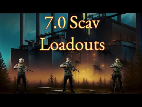 7.0 Scav rep loadouts | 13.5 patch