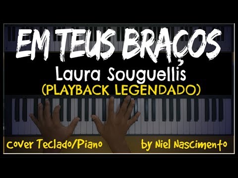 🎤 🎹 Em Teus Braços (PLAYBACK LEGENDADO no Piano) Laura Souguellis, by Niel Nascimento