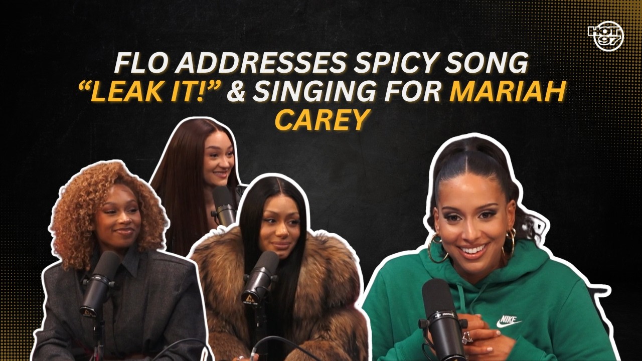 Flo Addresses Spicy Song “Leak It!” & Singing for Mariah Carey