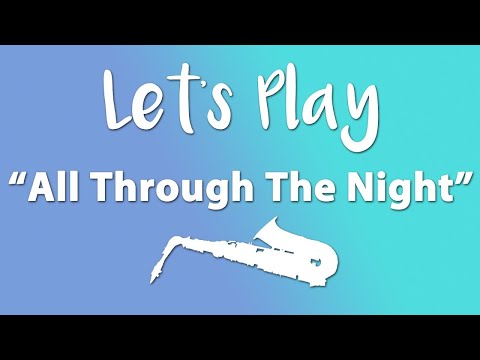 Let's Play "All Through The Night" - Alto Saxophone