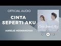 Aurelie Hermansyah - Cinta Seperti Aku (Official Audio)