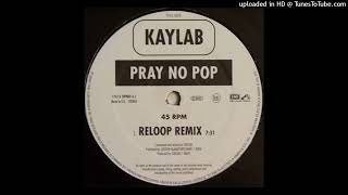 Kaylab - Pray No Pop (Reeloop RMX)