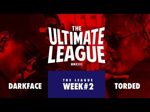 THE ULTIMATE LEAGUE (2017) EP.9 : DARKFACE vs TORDED "NO BEAT" | RAP IS NOW