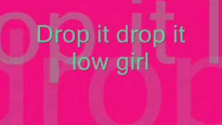 Drop it low girl(lyrics on screen)