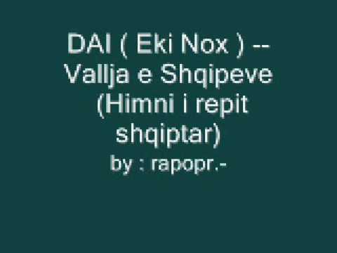 Dai ( Eki Nox ) -- Vallja e Shipeve ( Himni i repit shqiptar )