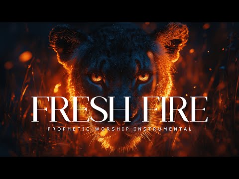 Fresh Fire | Prophetic Warfare Prayer Instrumental