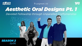 InTRUview S2 Ep.36: Aesthetic Oral Designs Part 1