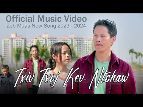 Zeb Muas - Txiv Txoj Kev Ntshaw (Official Music Video ) | Nkauj Tawm Tshiab 2023 - 2024