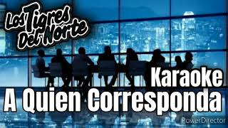 A Quien Corresponda (Karaoke) - Los Tigres del Norte