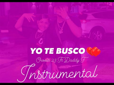 Choelis.23, Daddy F - Yo Te Busco (INSTRUMENTAL)