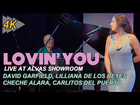 Lovin' You (LIVE 4K) | David Garfield, Cheche Alara, Lilliana de los Reyes