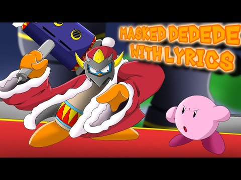 Masked Dedede with LYRICS |Kirby Triple Deluxe| (COVER)