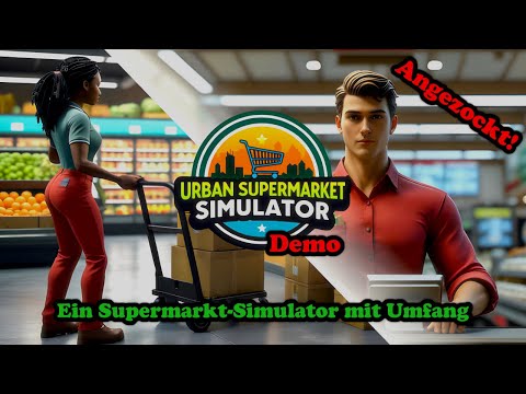Angezockt! - Urban Supermarket Simulator - Demo / Ein Supermarkt-Simulator mit Umfang!