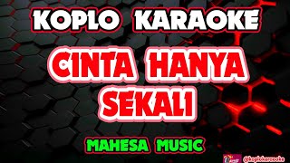 Download lagu CINTA HANYA SEKALI KARAOKE - Mahesa Music @koplokaraooke mp3 Download lagu CINTA HANYA SEKALI KARAOKE - Mahesa Music @koplokaraooke mp3