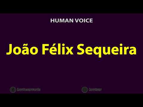 How to Pronounce Joao Felix Sequeira