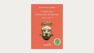 Presentación de libro: “Tz’akbu Ajaw, la Reina Roja de Palenque” de Beatriz Saavedra Gastélum