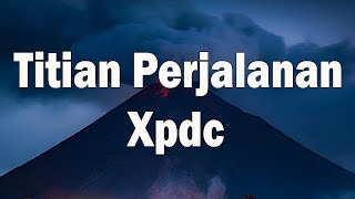 Download lagu Titian Perjalanan  - Xpdc mp3