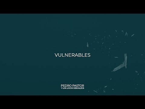 Pedro Pastor y Los Locos Descalzos - Vulnerables (Álbum Completo)
