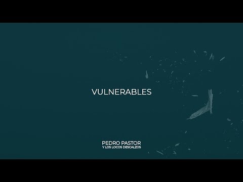 Pedro Pastor y Los Locos Descalzos - Vulnerables (Álbum Completo)