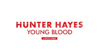 Hunter Hayes - Young Blood (Lyric Video)