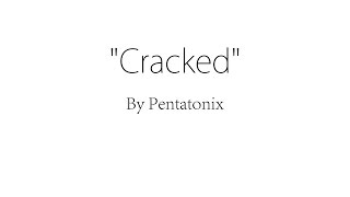 Cracked - Pentatonix (Lyrics)
