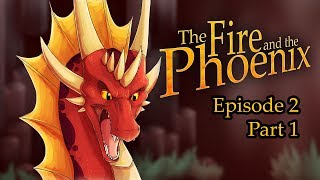 The Fire and the Phoenix - Episode 2 : &quot;Fallen Ash&quot; [Part 1]