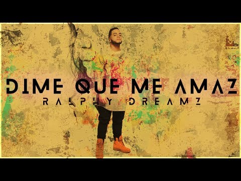 Video Dime Que Me Amas (Letra) de Ralphy Dreamz