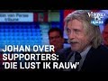 Johan over supporters Excelsior: 'Die lust ik rauw' | VERONICA INSIDE