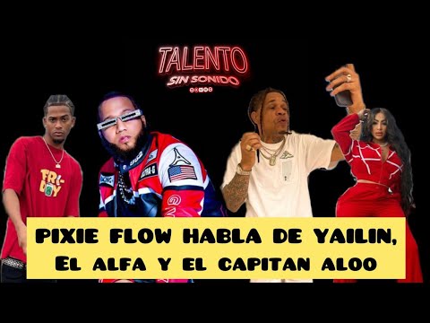 PIXIE FLOW HABLA DE YAILIN LA MÁS VIRAL / EL CAPITAN ALO Y SE VIRALIZÓ CON EL GOGO DANCE DEL ALFA