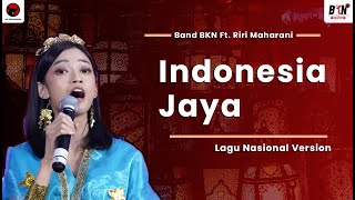 Download lagu Lagu Nasional Version - Indonesia Jaya - Orkestra BKN feat Riri Maharani (LIRIK) mp3