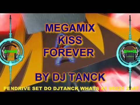 MEGAMIX KISS FOREVER BY DJ TANCK