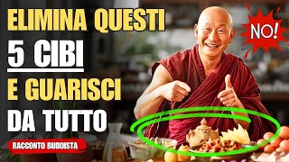 ELIMINA subito questi 5 CIBI e GUARIRAI da ogni MALATTIA | Racconto Buddista Zen