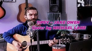 Tipsy - Jake Owen (Michael Lane Cover)